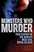 Monsters Who Murder: True S...