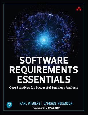 Software Requirements Essentials: Core Practices for Successful Business Analysis (Paperback)