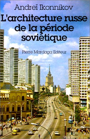 ARCHITECTURE RUSSE DE LA PERIODE SOVIETIQUE (L')