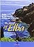 The Island of Elba. Guide to the nature, history and itinerar... by Marco Lambertini