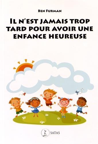 Il n'est jamais trop tard pour avoir une enfance heureuse (Paperback)