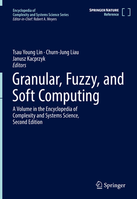 Granular, Fuzzy, and Soft Computing (Encyclopedia of Complexity and Systems Science Series)