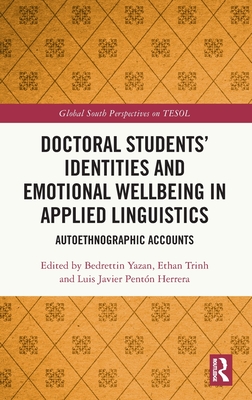 Doctoral Students’ Identities and Emotional Wellbeing in Applied Linguistics (Global South Perspectives on TESOL)