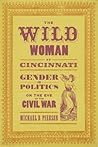 The Wild Woman of Cincinnati by Michael D. Pierson
