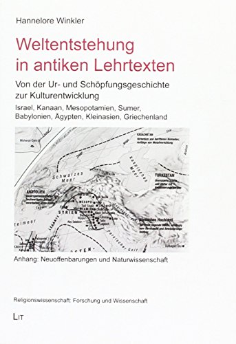 Weltentstehung in antiken Lehrtexten: Von der Ur- und Schöpfungsgeschichte zur Kulturentwicklung. Israel, Kanaan, Mesopotamien, Sumer, Babylonien, ... Neuoffenbarungen und Naturwissenschaft (Paperback)