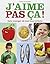 J'AIME PAS CA ! FAIRE MANGER DE TOUT AUX ENFANTS by Fiona Faulkner