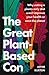 The Great Plant-Based Con: Why eating a plants-only diet won't improve your health or save the planet