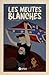 LES MEUTES BLANCHES