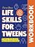 Life Skills for Tweens Work...