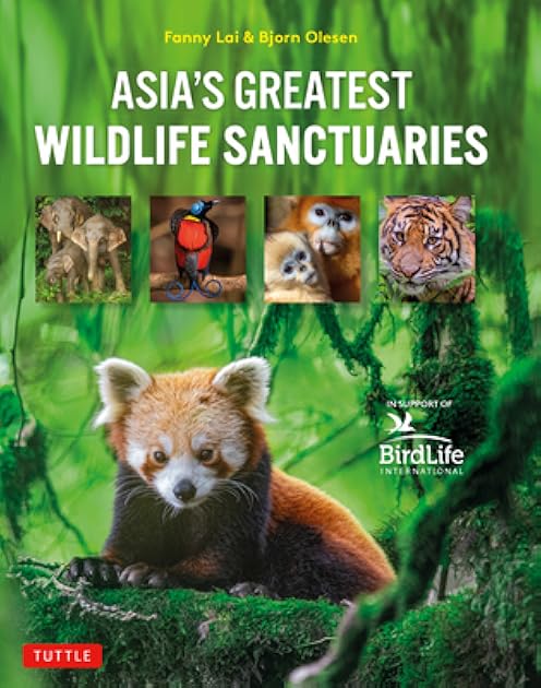 Asia's Greatest Wildlife Sanctuaries: In Support of BirdLife International