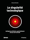 La Singularite Technologique: L'Intelligence Artificielle : Menace...