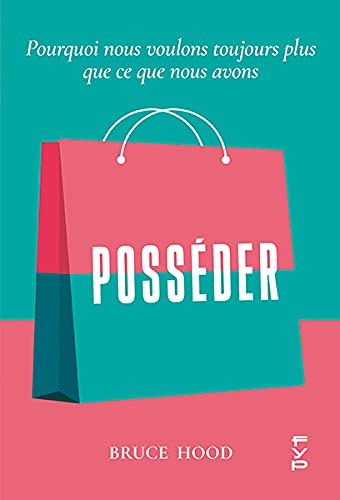 Posséder: Pourquoi nous voulons toujours plus que ce que nous avons (Paperback)