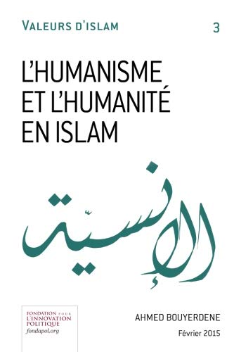L'humanisme et l'humanité en Islam (Valeurs d'Islam) (French Edition)