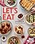Let's Eat: 101 Recipes to F...