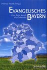 Evangelisches Bayern. Eine Reise durch die Dekanate.