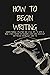 How to begin writing by Stephen Bright