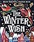 The Winter Wish: A glorious, heartfelt illustrated children’s picture book, full of magic!