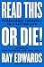 Read This or Die!: Persuading Yourself to a Better Life – A Consultant to Tony Robbins Confronts Terminal Illness and Shares the PASTOR Method for Dismantling False Beliefs and Finding Hope