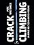 Crack Climbing: La Bible de...