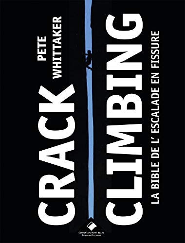Crack Climbing: La Bible de l'escalade en fissure (Paperback)