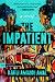 The Impatient