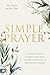 Simple Prayer: A Guided Jou...