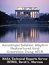 Anisotropic Solution Adaptive Unstructured Grid Generation Using Aflr