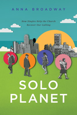 Solo Planet: How Singles Help the Church Recover Our Calling (Paperback)
