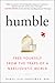 Humble: Free Yourself from the Traps of a Narcissistic World