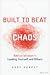 Built to Beat Chaos: Biblical Wisdom for Leading Yourself and Others