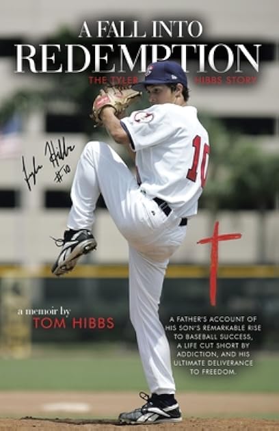 A Fall into Redemption: A Father’s Account of His Son’s Remarkable Rise to Baseball Success, a Life Cut Short by Addiction, and His Ultimate Deliverance to Freedom.