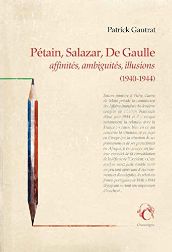 Pétain, Salazar, de gaulle - Affinités, ambiguïtés, illusion (Paperback)