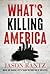 What’s Killing America by Jason Rantz