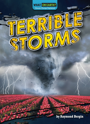 Terrible Storms (What on Earth? Climate Change Explained)