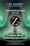 Awaken Your Multidimensional Soul: Conversations with the Z's, Book Two (Conversations with the Z's, #2)