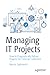Managing IT Projects: How t...