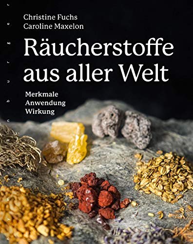 Räucherstoffe aus aller Welt: Anwendung, Wirkung, Merkmale (Hardcover)