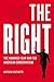 The Right: The Hundred-Year War for American Conservatism