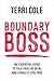 Boundary Boss: The Essential Guide to Talk True, Be Seen, and (Finally) Live Free