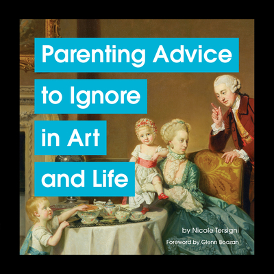 Parenting Advice to Ignore in Art and Life (Hardcover)