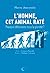 L'Homme cet animal raté: Po...