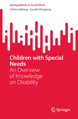 Children with Special Needs: An Overview of Knowledge on Disability (SpringerBriefs in Social Work)