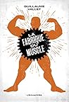 La Fabrique du muscle La Fabrique du muscle