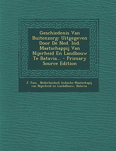 Geschiedenis Van Buitenzorg: Uitgegeven Door de Ned. Ind. Maatschappij Van Nijerheid En Landbouw Te Batavia... - Primary Source Edition (Dutch Edition)