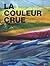 La couleur crue by Anne Langlois