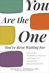 You Are the One You've Been Waiting For by Richard C. Schwartz