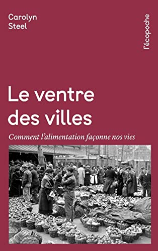 Le Ventre des villes - Comment l’alimentation façonne nos vi (Pocket Book)