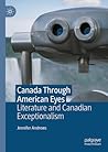Canada Through American Eyes: Literature and Canadian Exceptionalism