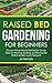 Raised Bed Gardening for Be...