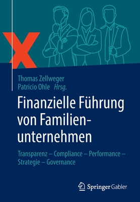Finanzielle Führung von Familienunternehmen: Transparenz – Compliance – Performance – Strategie – Governance